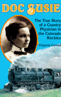 Doc Susie: The True Story of a Country Physician in the Colorado Rockies,