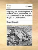 May-day: or, the little gipsy. A musical farce,. Garrick, David PF.#*=