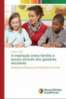 A mediao entre famlia e escola atravs dos gestores escolares by Mirian Da Silva