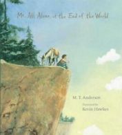 Me, all alone, at the end of the world by M. T Anderson (Hardback)