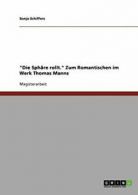 "Die Sphare rollt." Zum Romantischen im Werk Thomas Manns. Schiffers, Sonja.#