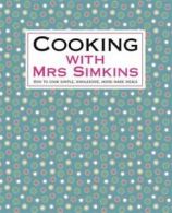 Cooking with Mrs Simkins: how to cook simple, wholesome, home-made meals by Sue