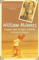 A Man's Got To Have A Hobby: Long Summers With My Dad By william-mcinnes