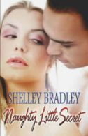 Naughty Little Secret by Shelley Bradley (Paperback)