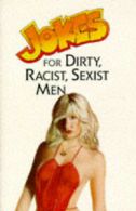 Jokes for dirty, racist, sexist men by Mike Ross (Paperback)