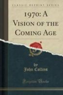 1970: A Vision of the Coming Age (Classic Reprint) (Paperback)