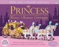Press Out and Build: Princess Horse-Drawn Carriage by Rose Williamson (Kit)