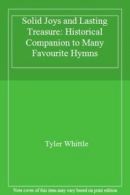 Solid Joys and Lasting Treasure: Historical Companion to Many Favourite Hymns B