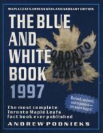 The Blue and White Book 1997: The Most Complete Toronto Maple Leafs Fact Book