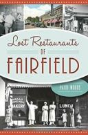 Lost Restaurants of Fairfield (American Palate). Woods 9781467118033 New<|