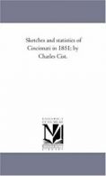 Sketches and Statistics of Cincinnati in 1851; . Cist, Charles.#