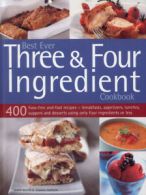 Best ever three & four ingredient cookbook: 400 fuss-free and fast recipes -