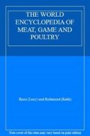 THE WORLD ENCYCLOPEDIA OF MEAT, GAME AND POULTRY By Knox (Lucy) and Richmond (K