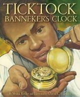 Ticktock Banneker's Clock. Keller, Gardner 9781585369560 Fast Free Shipping<|