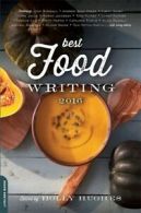 Best Food Writing 2016 by Holly Hughes (Paperback)