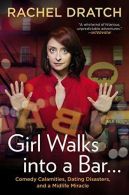 Girl Walks Into a Bar...: Comedy Calamities, Dating Disasters, and a Midlife Mir