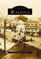 Walpole (Images of America (Arcadia Publishing)). Ranaldi, Ciannavei, Parker<|