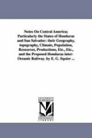 Notes on Central America; Particularly the Stat. Squier, George.#