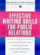 Effective Writing Skills for Public Relations (PR in Practice) .9780749426439