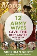 Now You Tell Me! 12 Army Wives Give the Best Advice They Never Got. Scott<|