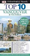 Eyewitness Top 10 Travel Guide: Top 10 Vancouver & Victoria by Constance