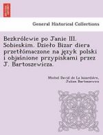 Bezkro lcwie po Janie III. Sobieskim. Dzielo Bi, la-bizardie`re, de,,