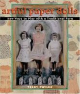 Artful Paper Dolls: New Ways to Play with a Traditional Form By Terry Taylor