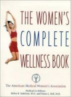 The Women's Complete Wellness Book By Debra R. Judelson,American Medical Women'