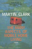 Clark, Martin : The Many Aspects of Mobile Home Living