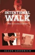 Intentional Walk - Part II (Conclusion). Goodrich, Allen 9781491749319 New.#