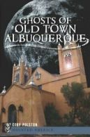 Ghosts of Old Town Albuquerque (Haunted America). Polston 9781609496623 New<|