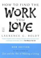 How to find the work you love by Laurence G Boldt (Paperback) softback)