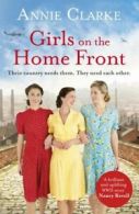 A factory girls novel: Girls on the home front by Annie Clarke (Paperback)