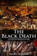 The Black Death: History's Most Effective Killer by Henry Freeman (Paperback)