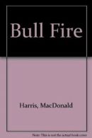 Bull Fire By MacDonald Harris