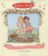 Amelie and Nanette: Sparkly shoes and picnic parties by Sophie Tilley (Hardback)