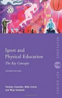 Sport and Physical Education: The Key Concepts. Chandler, Tim 9780415417471.#