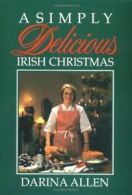A Simply Delicious Irish Christmas. Allen, Darina 9781565544086 Free Shipping<|