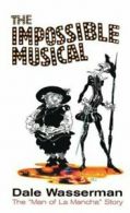 The impossible musical by Dale Wasserman (Book) Expertly Refurbished Product