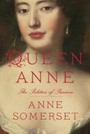 Queen Anne: the politics of passion by Anne Somerset (Hardback)