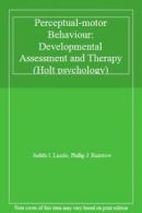 Perceptual-motor Behaviour: Developmental Assessment and Therapy (Holt psycholo