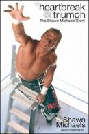 Heartbreak and Triumph: The Shawn Michaels Story.by Michaels, Feigenbaum New<|