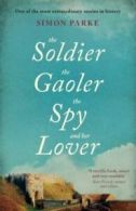 The soldier, the gaolor, the spy and her lover by Simon Parke (Paperback)