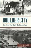 Boulder City: The Town That Built the Hoover Dam (Brief History).by Papa New<|