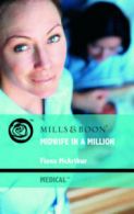 Mills & Boon medical: Midwife in a million by Fiona McArthur (Paperback)