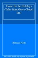 Home for the Holidays (Tales from Grace Chapel Inn) By Rebecca Kelly