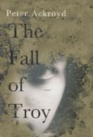 The fall of Troy by Peter Ackroyd (Book)