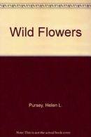 Wild Flowers By Helen L. Pursey