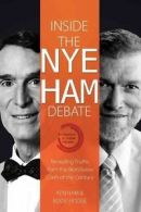 Bodie Hodge : Inside the Nye Ham Debate: Revealing Tru