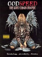 Godspeed: the Kurt Cobain graphic by Barnaby Legg Jim McCarthy (Paperback)